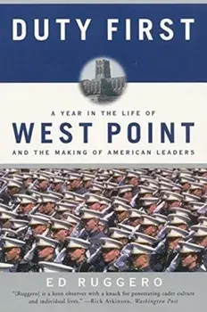 Duty First: A Year in the Life of West Point and the Making of American Leaders (Perennial), Paperback/Ed Ruggero