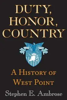 Duty, Honor, Country: A History of West Point, Paperback/Stephen E. Ambrose