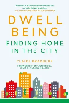 Dwellbeing: Finding Home in the City, Hardback/***