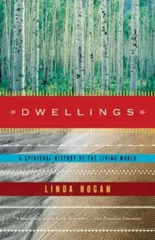 Dwellings: A Spiritual History of the Living World, Paperback/Linda Hogan