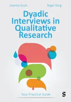 Dyadic Interviews in Qualitative Research. Your Practical Guide, Paperback/Nigel King