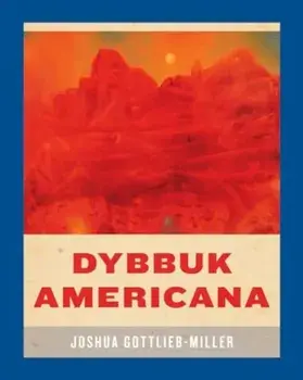 Dybbuk Americana, Paperback/Joshua Gottlieb-Miller
