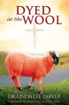 Dyed in the Wool, Paperback/Dr Linda Lee Tarver