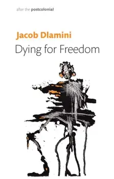 Dying for Freedom. Political Martyrdom in South Africa, Paperback/Jacob (Princeton University) Dlamini