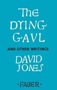 Dying Gaul and Other Writings, Paperback/David Jones