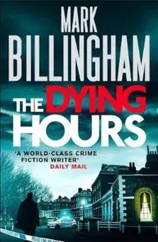 Dying Hours, Paperback/Mark Billingham