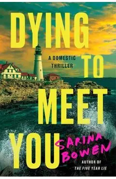 Dying to Meet You: A Domestic Thriller - Sarina Bowen