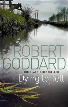 Dying To Tell, Paperback/Robert Goddard