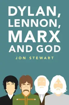 Dylan, Lennon, Marx and God. New ed, Hardback/Jon Stewart
