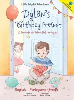 Dylan's Birthday Present/O Presente de Aniversário de Dylan: Bilingual English and Portuguese (Brazil) Edition, Hardcover/Victor Dias de Oliveira Santos