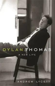Dylan Thomas. A New Life, Paperback/Andrew Lycett