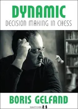 Dynamic Decision Making in Chess, Paperback/Boris Gelfand