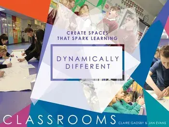 Dynamically Different Classrooms: Create Spaces That Spark Learning, Paperback/Claire Gadsby