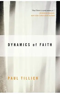 Dynamics of Faith - Paul Tillich