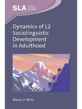 Dynamics of L2 Sociolinguistic Development in Adulthood, Hardback/Mason A. Wirtz