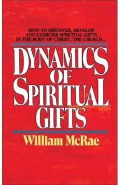 Dynamics of Spiritual Gifts - William J. Mcrae