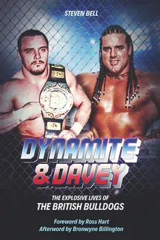 Dynamite and Davey. The Explosive Lives of the British Bulldogs, Hardback/Steven Bell