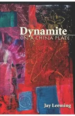 Dynamite on a China Plate - Jay Leeming