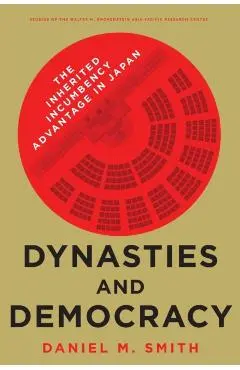 Dynasties and Democracy: The Inherited Incumbency Advantage in Japan - Daniel M. Smith