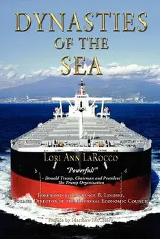 Dynasties of the Sea I: The Shipowners and Financiers Who Expanded the Era of Free Trade, Paperback/Lori Ann Larocco