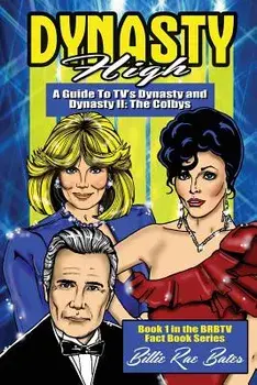 Dynasty High: A Guide to Tv's Dynasty, Paperback/Billie Rae Bates