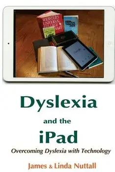 Dyslexia and the iPad: Overcoming Dyslexia with Technology, Paperback/James Nuttall