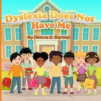 Dyslexia Does Not Have Me, Paperback/Delicia D. Barther
