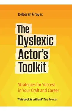 Dyslexic Actor's Toolkit - Deborah Groves