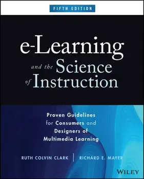 e-Learning and the Science of Instruction. Proven Guidelines for Consumers and Designers of Multimedia Learning, 5 ed, Hardback/***