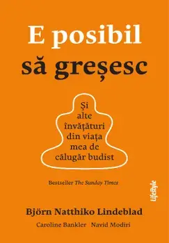 E posibil sa gresesc. Si alte invataturi din viata mea de calugar budist/Bjorn Natthiko Lindeblad, Caroline Bankler, Navid Modiri