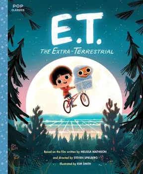 E.T. the Extra-Terrestrial: The Classic Illustrated Storybook, Hardcover/Kim Smith