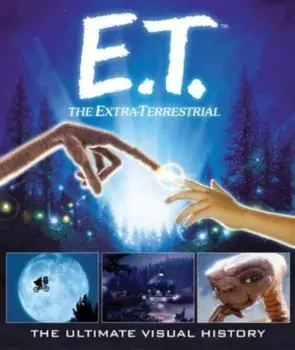 E.T. the Extra-Terrestrial: The Ultimate Visual History, Hardback/Caseen Gaines