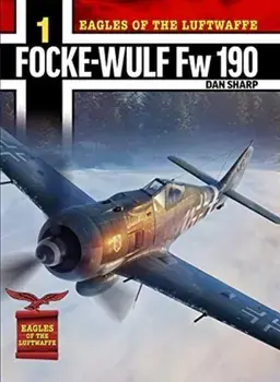 Eagles of the Luftwaffe: Focke-Wulf Fw 190 A, F and G, Paperback/Dan Sharp