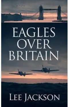 Eagles Over Britain - Lee Jackson