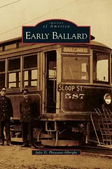 Early Ballard, Hardcover/Julie D. Pheasant-Albright