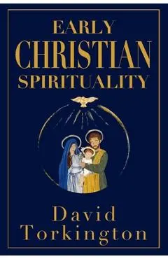 Early Christian Spirituality - David Torkington