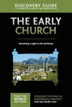 Early Church Discovery Guide: Becoming a Light in the Darkness, Paperback/Ray Vander Laan