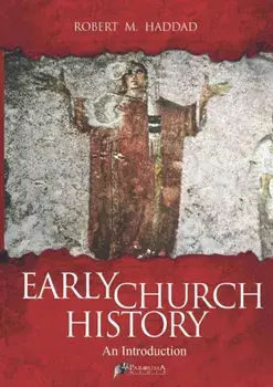 Early Church History, Paperback/Robert M. Haddad