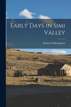Early Days in Simi Valley, Paperback/Robert E. Harrington