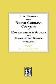 Early Families of North Carolina Counties of Rockingham and Stokes with Revolutionary Service. Volume #1, Paperback/James Hunter Chapter Nsdar