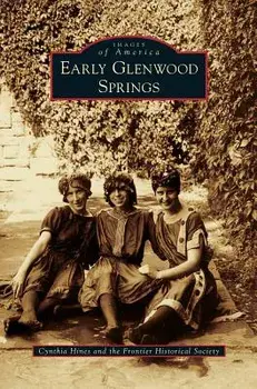 Early Glenwood Springs, Hardcover/Cynthia Hines