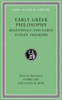 Early Greek Philosophy, Volume I. Beginnings and Early Ionian Thinkers, Hardback/***