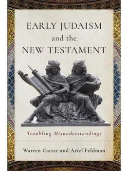 Early Judaism and the New Testament. Troubling Misunderstandings, Paperback/Ariel Feldman