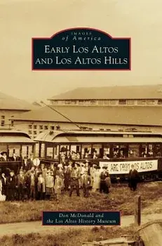 Early Los Altos and Los Altos Hills, Hardcover/Don McDonald