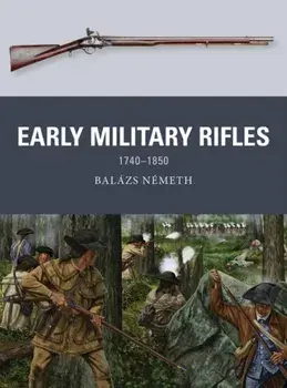Early Military Rifles. 1740-1850, Paperback/Balazs Nemeth