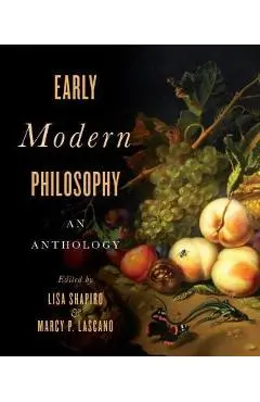 Early Modern Philosophy: An Anthology - Lisa Shapiro