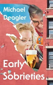 Early Sobrieties, Hardback/Michael Deagler