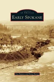Early Spokane, Hardcover/Don Popejoy