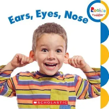 Ears, Eyes, Nose, Hardcover/Rebecca Bondor