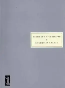Earth and High Heaven, Paperback/Gwethalyn Graham